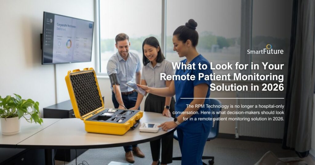 What to Look for in Your Remote Patient Monitoring Solution in 2026